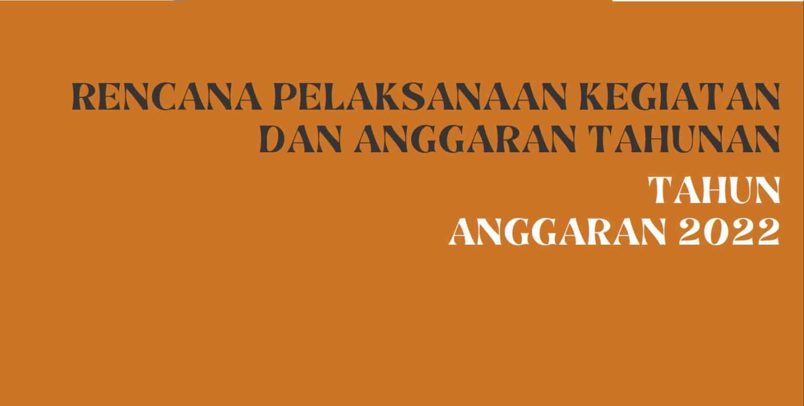 RENCANA PELAKSANAAN KEGIATAN DAN ANGGARAN TAHUNAN BADAN NARKOTIKA NASIONAL KABUPATEN PURBALINGGA TAHUN 2022 RENCANA PELAKSANAAN KEGIATAN DAN ANGGARAN TAHUNAN BADAN NARKOTIKA NASIONAL KABUPATEN PURBALINGGA TAHUN 2022